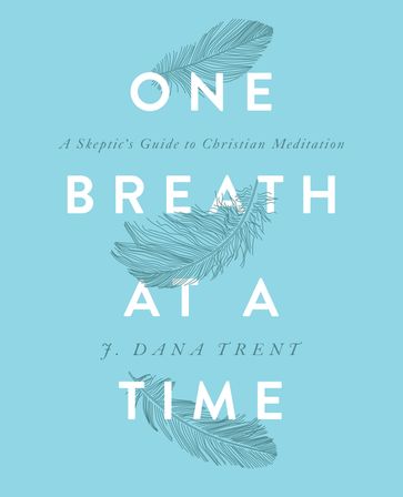 One Breath at a Time - J. Dana Trent