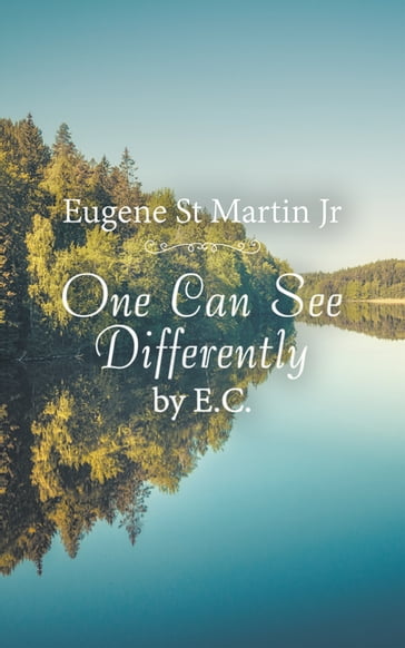 One Can See Differently by E. C. - Eugene St Martin Jr