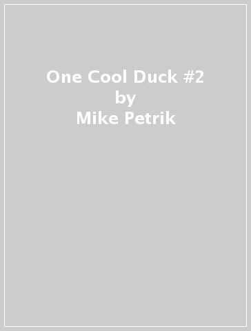 One Cool Duck #2 - Mike Petrik