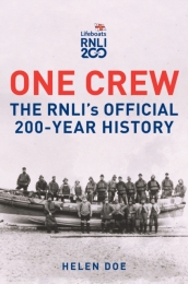 One Crew: The RNLI s Official 200-Year History