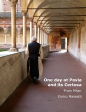 One Day at Pavia and Its Certosa from Milan