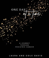 One Day at a Time, A Journey Through Pediatric Cancer