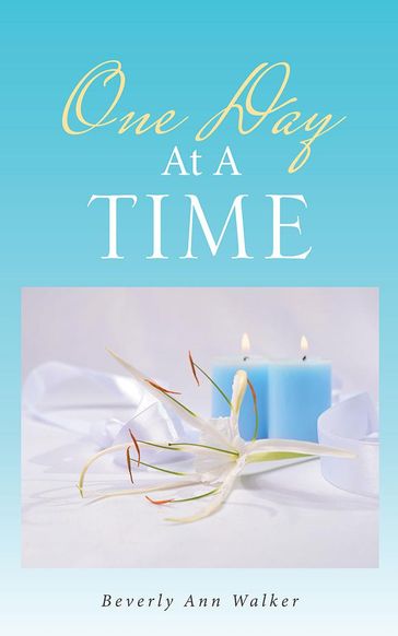 One Day at a Time - Beverly Ann Walker