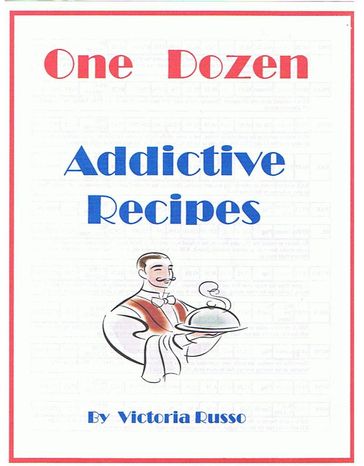 One Dozen Addictive Recipes - Victoria Russo