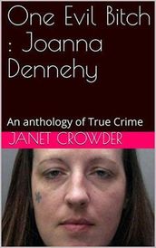 One Evil Bitch : Joanna Dennehy