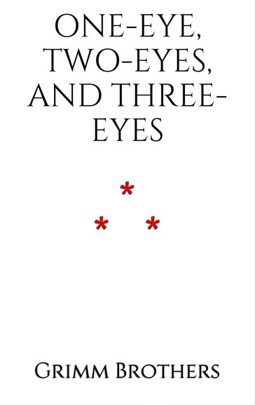One-Eye, Two-Eyes, and Three-Eyes - Brothers Grimm