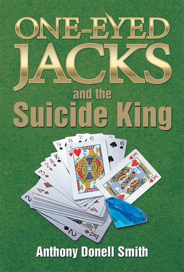 One-Eyed Jacks and the Suicide King - Anthony Donell Smith