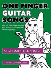 One Finger Guitar Songs - 51 german Folk Songs