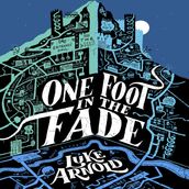 One Foot in the Fade