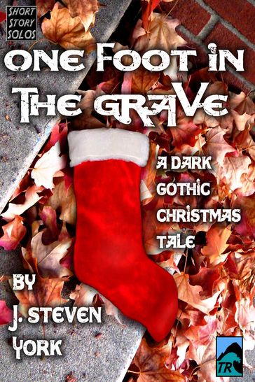 One Foot in the Grave-A Holiday Short Short Story - J. Steven York