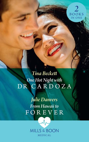 One Hot Night With Dr Cardoza / From Hawaii To Forever: One Hot Night with Dr Cardoza (A Summer in São Paulo) / From Hawaii to Forever (Mills & Boon Medical) - Tina Beckett - Julie Danvers