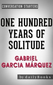 One Hundred Years of Solitude: A Novel by Gabriel Garcia Márquez   Conversation Starters