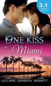 One Kiss In Miami: Nothing Short of Perfect / ReunitedWith Child / Her Innocence, His Conquest