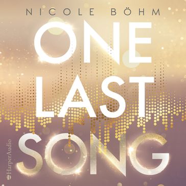 One Last Song (ungekürzt) - Nicole Bohm - Denis Riffel - Floriana Maddalena Maiello - Sarah Reiter - Jakob Wundrack - Jurgen Losigkeit