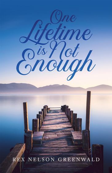 One Lifetime Is Not Enough - Rex Nelson Greenwald