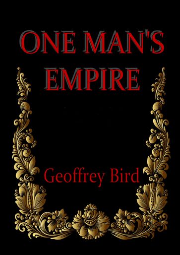 One Man's Empire - Geoffrey Bird