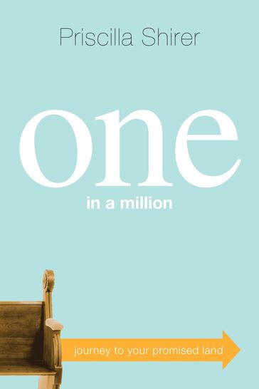 One in a Million: Journey to Your Promised Land - Priscilla Shirer