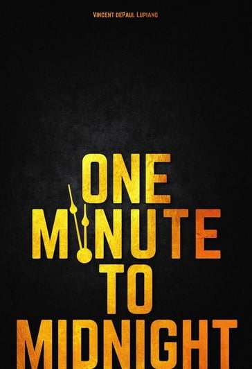 One Minute to Midnight - Vincent dePaul Lupiano