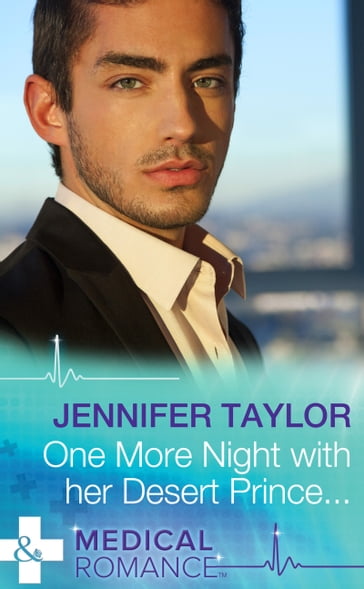One More Night With Her Desert Prince (Mills & Boon Medical) - Jennifer Taylor