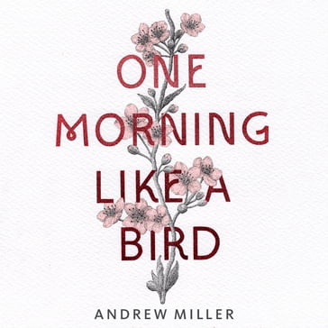 One Morning Like a Bird - Andrew Miller