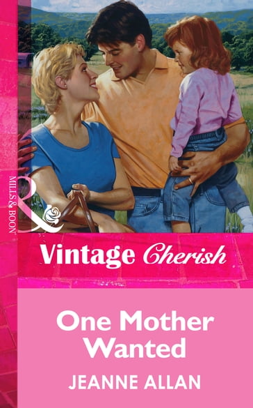 One Mother Wanted (Mills & Boon Vintage Cherish) - Jeanne Allan