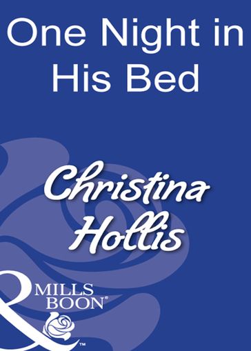 One Night In His Bed (Mills & Boon Modern) - Christina Hollis