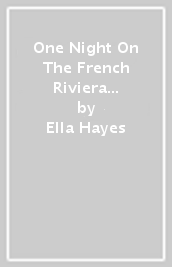 One Night On The French Riviera / Ballerina And The Greek Billionaire ¿ 2 Books in 1