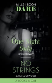 One Night Only / No Strings: One Night Only / No Strings (Mills & Boon Dare)