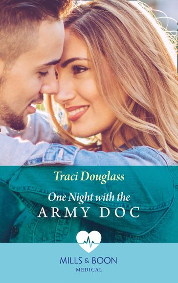 One Night With The Army Doc (Mills & Boon Medical) - Traci Douglass