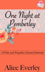 One Night at Pemberley: A Pride and Prejudice Sensual Intimate