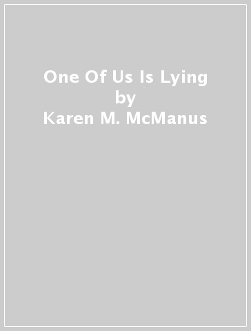 One Of Us Is Lying - Karen M. McManus