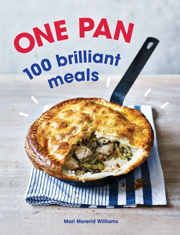 One Pan. 100 Brilliant Meals - Mari Mererid Williams