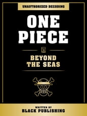 One Piece - Beyond The Seas: Unauthorized Decoding