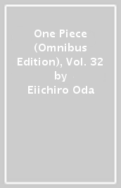 One Piece (Omnibus Edition), Vol. 32