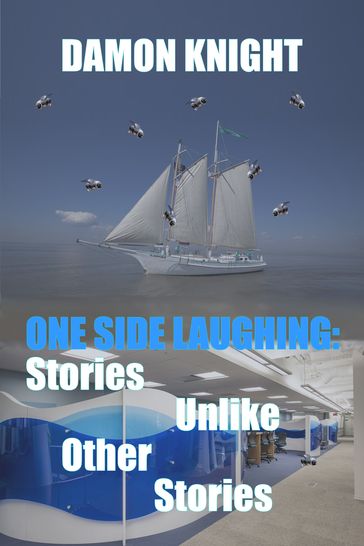 One Side Laughing: Stories Unlike Other Stories - Damon Knight