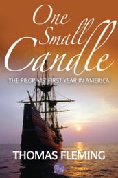 One Small Candle: The Pilgrim s First Year in America