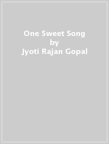 One Sweet Song - Jyoti Rajan Gopal