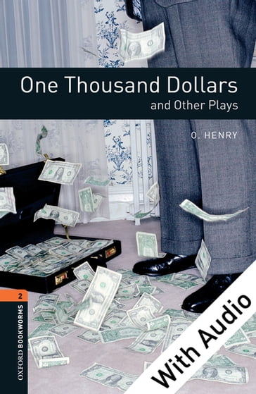 One Thousand Dollars and Other Plays - With Audio Level 2 Oxford Bookworms Library - O. Henry