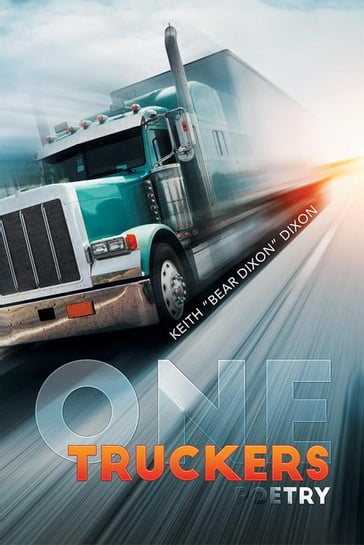 One Truckers Poetry - Keith Dixon