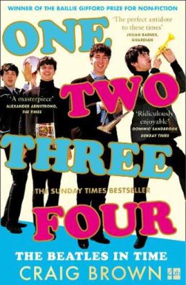 One Two Three Four: The Beatles in Time - Craig Brown