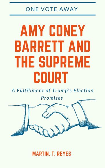 One Vote Away: Amy Coney Barrett and The Supreme Court - Martin. T. Reyes