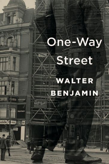 One-Way Street - Walter Benjamin - Marcus Greil