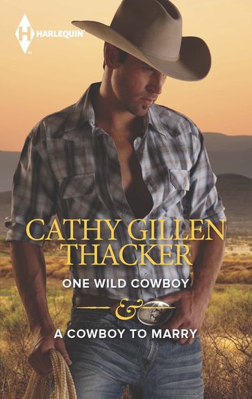 One Wild Cowboy & A Cowboy to Marry - Cathy Gillen Thacker