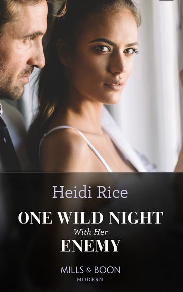 One Wild Night With Her Enemy (Hot Summer Nights with a Billionaire, Book 1) (Mills & Boon Modern) - Heidi Rice