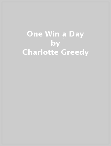 One Win a Day - Charlotte Greedy