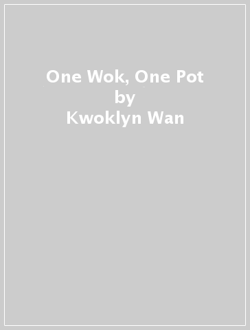 One Wok, One Pot - Kwoklyn Wan