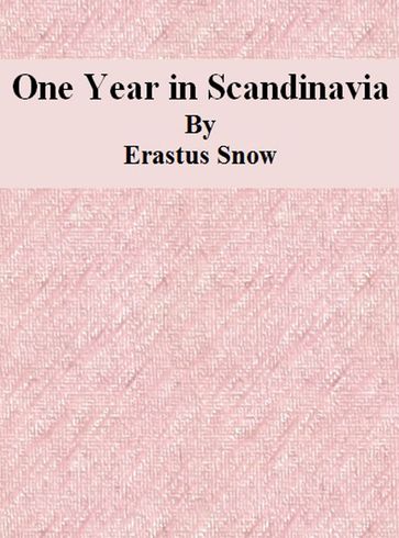 One Year in Scandinavia - Erastus Snow