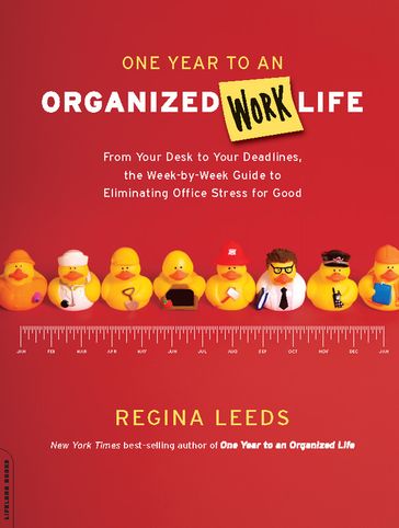 One Year to an Organized Work Life - Regina Leeds