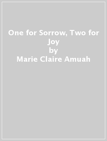 One for Sorrow, Two for Joy - Marie Claire Amuah