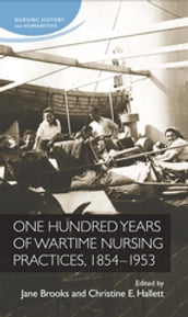 One hundred years of wartime nursing practices, 18541953